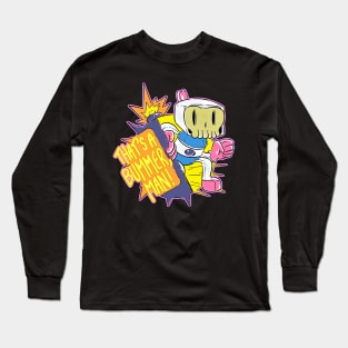 That's a Bummer, Man Long Sleeve T-Shirt